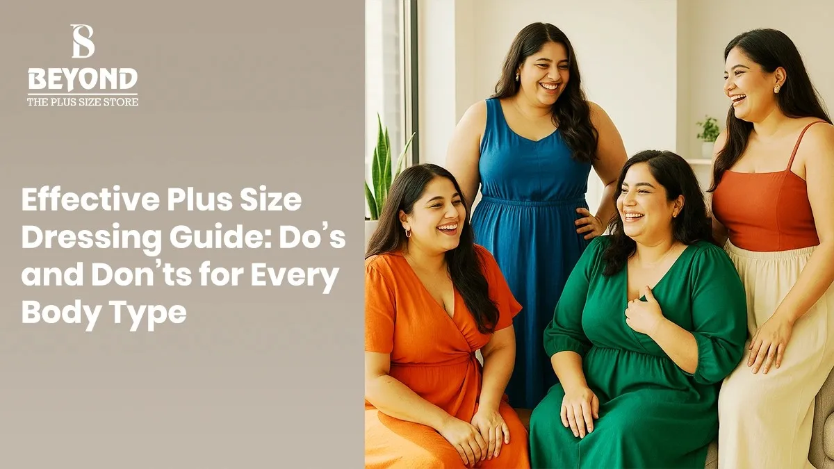 Effective Plus Size Dressing Guide: Do’s and Don’ts for Every Body Type | Flattering Fashion Tips