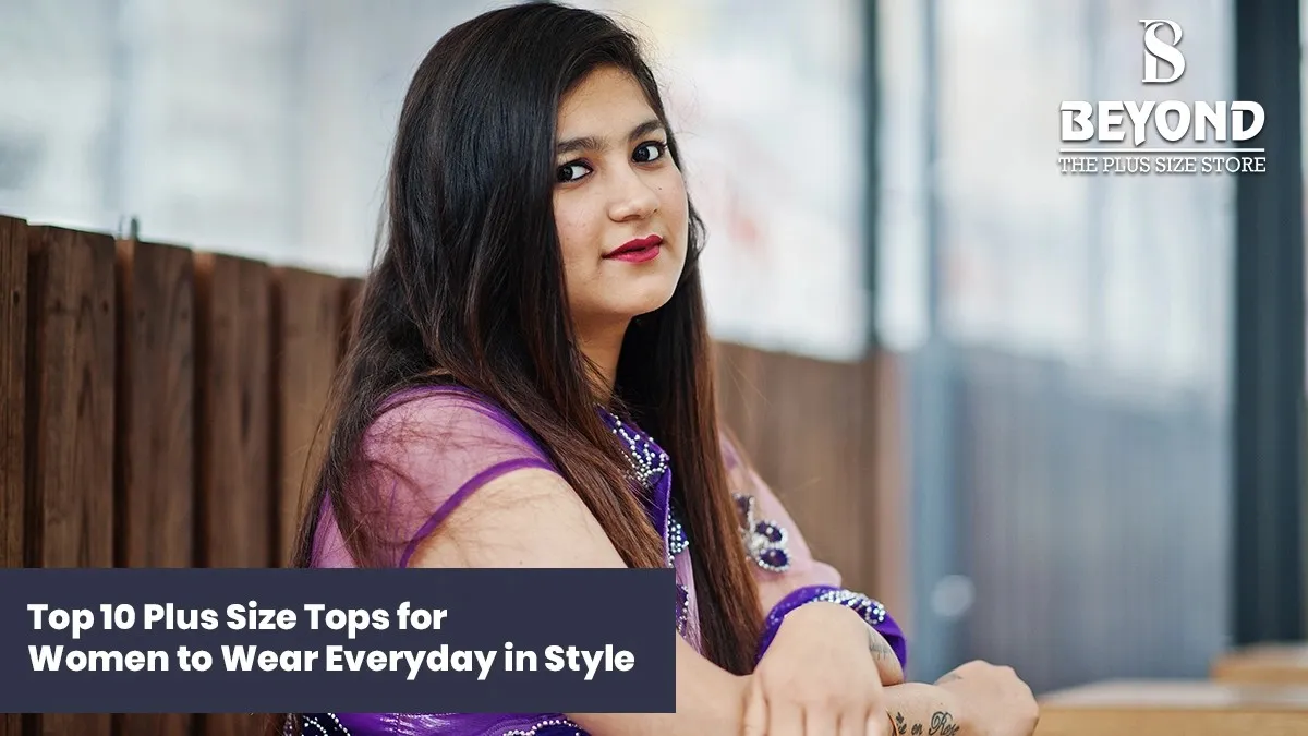 Top 10 Plus Size Tops for Women to Wear Everyday in Style
